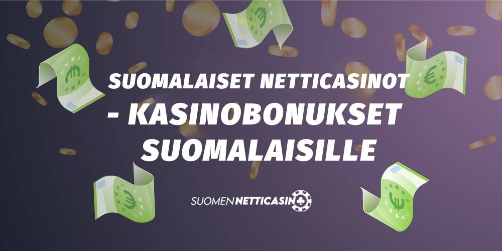 Suomaliset nettikasinot tarjoavat kasinobonuksia suomalaisille